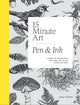 15-minute Art Pen and Ink