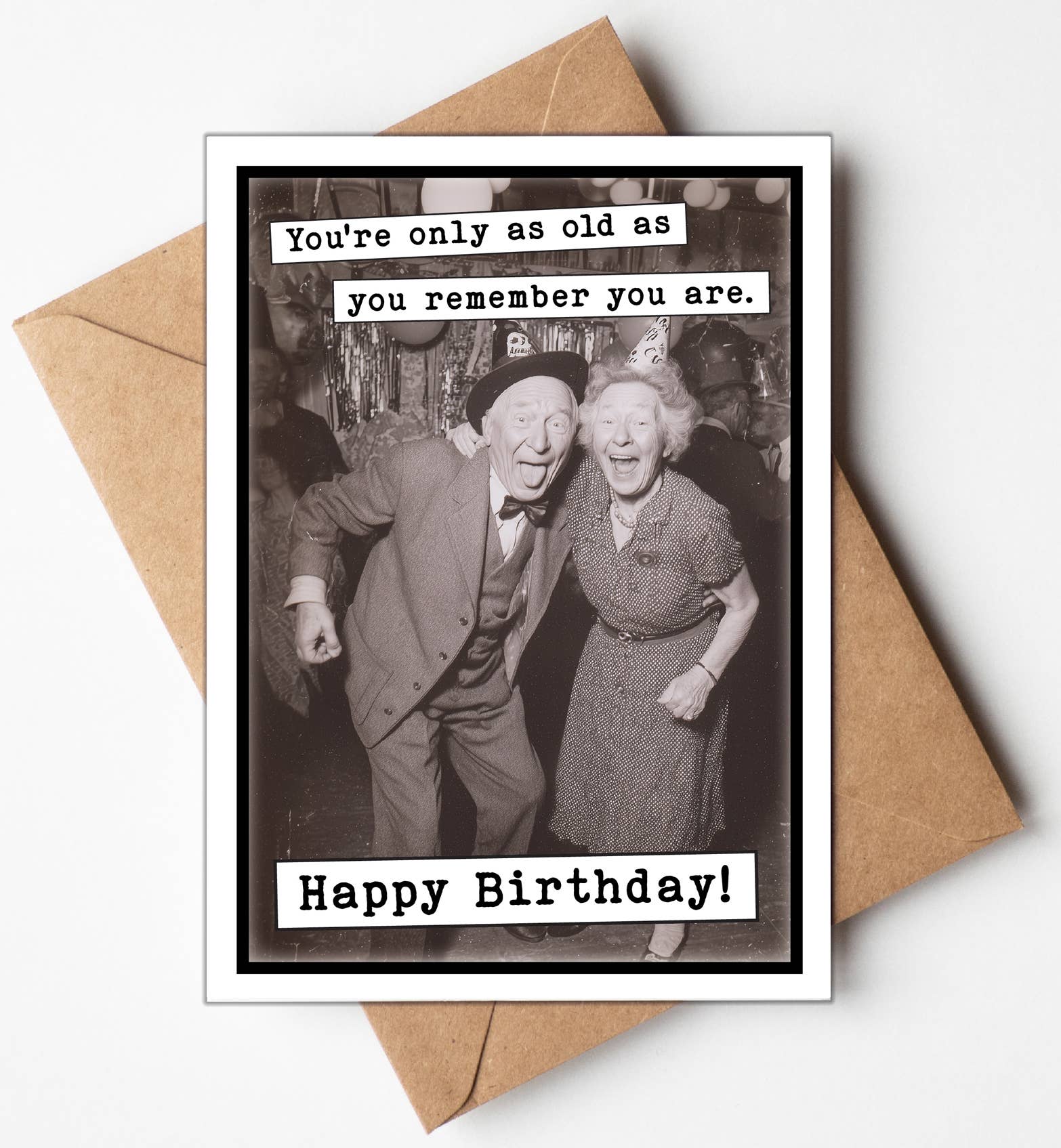 Birthday Card, You're only as old as you remember you are