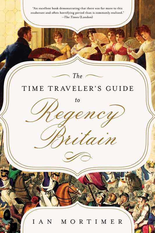 Time Traveler's Guide to Regency Britain by Ian Mortimer