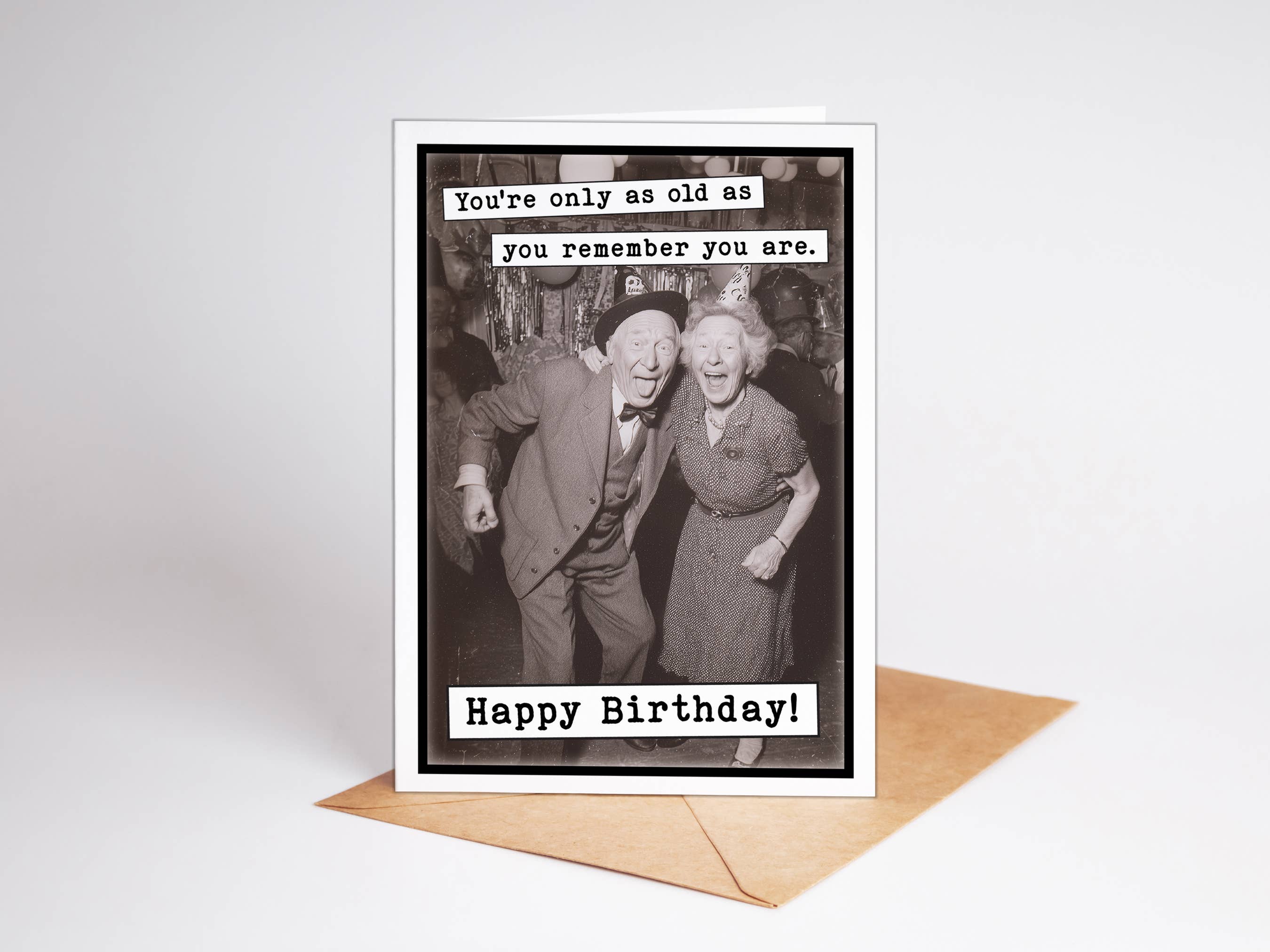 Birthday Card, You're only as old as you remember you are